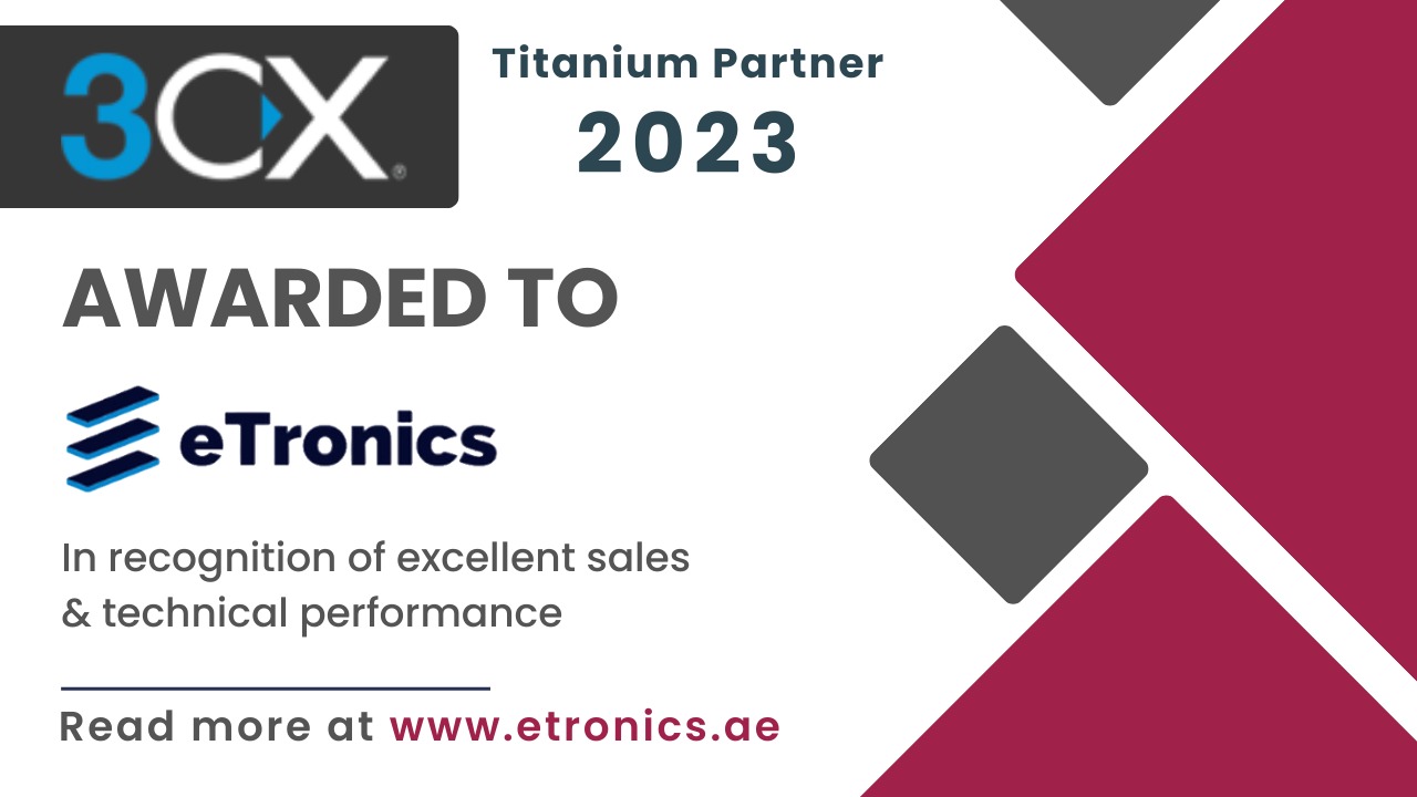 3CX Titanium Partner 2023 Awarded to eTronics in recognition of excellent sales & technical performance ae